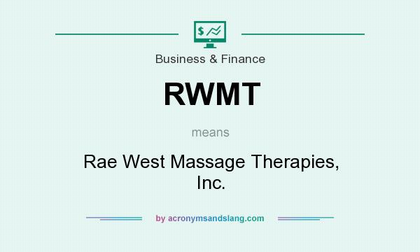 What does RWMT mean? It stands for Rae West Massage Therapies, Inc.