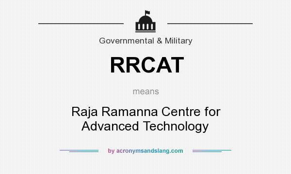 What does RRCAT mean? It stands for Raja Ramanna Centre for Advanced Technology