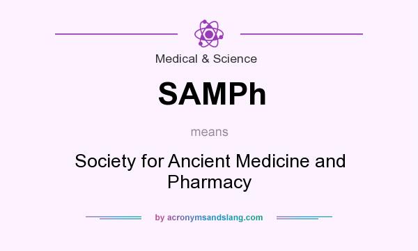 What does SAMPh mean? It stands for Society for Ancient Medicine and Pharmacy