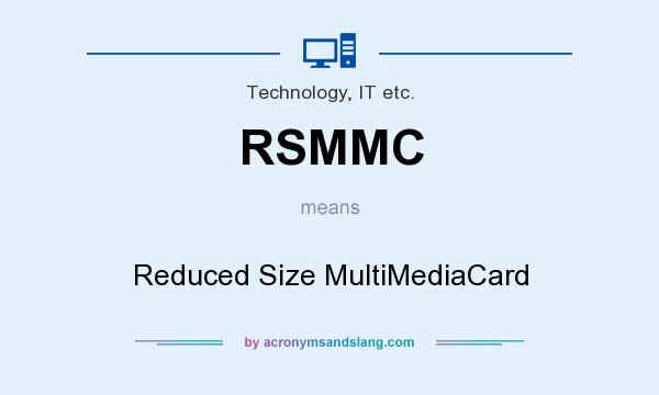 What does RSMMC mean? It stands for Reduced Size MultiMediaCard