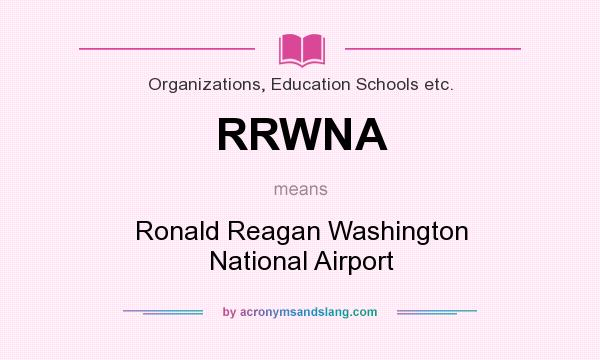 What does RRWNA mean? It stands for Ronald Reagan Washington National Airport