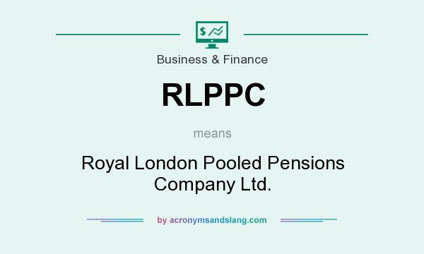 What does RLPPC mean? It stands for Royal London Pooled Pensions Company Ltd.