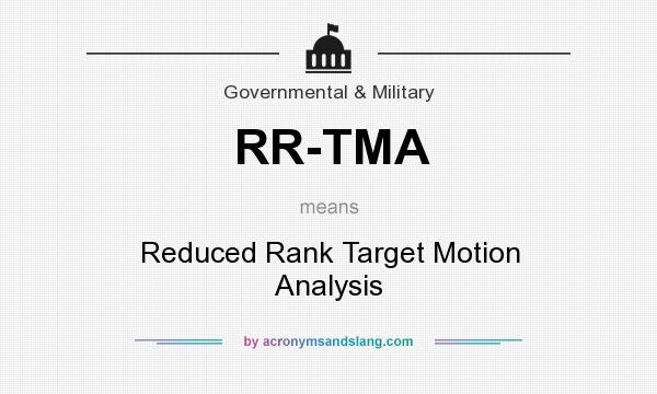 What does RR-TMA mean? It stands for Reduced Rank Target Motion Analysis