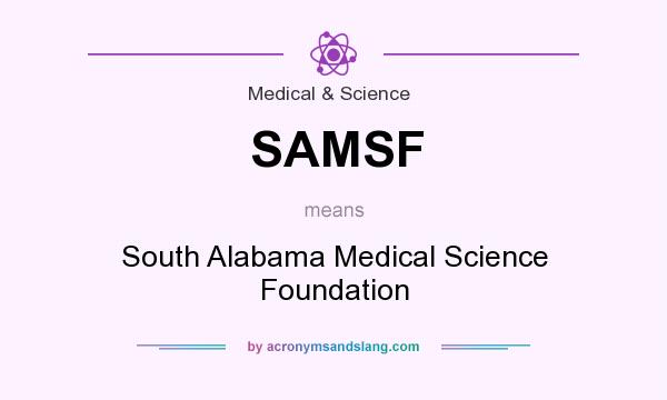 What does SAMSF mean? It stands for South Alabama Medical Science Foundation