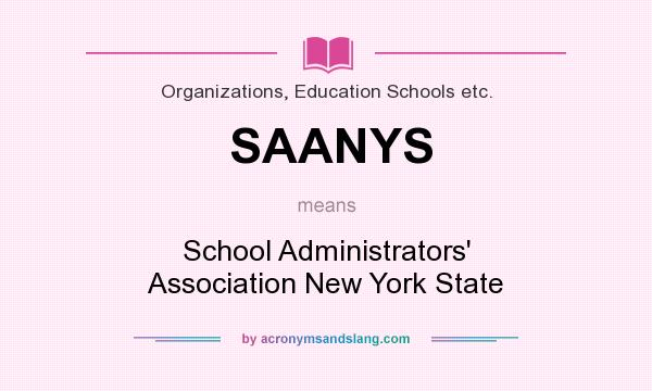 What does SAANYS mean? It stands for School Administrators` Association New York State