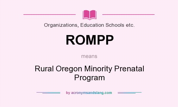 What does ROMPP mean? It stands for Rural Oregon Minority Prenatal Program