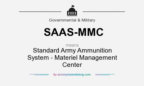 What does SAAS-MMC mean? It stands for Standard Army Ammunition System - Materiel Management Center
