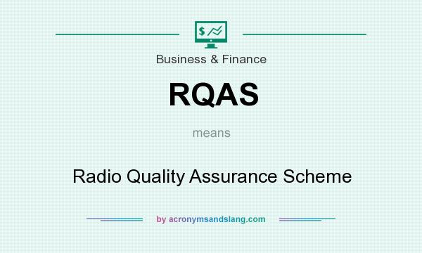 What does RQAS mean? It stands for Radio Quality Assurance Scheme