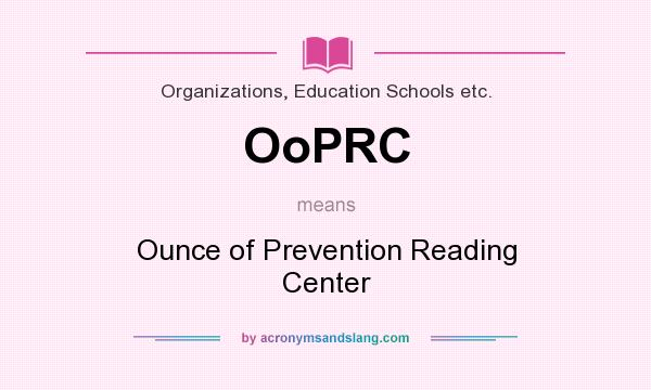 What does OoPRC mean? It stands for Ounce of Prevention Reading Center