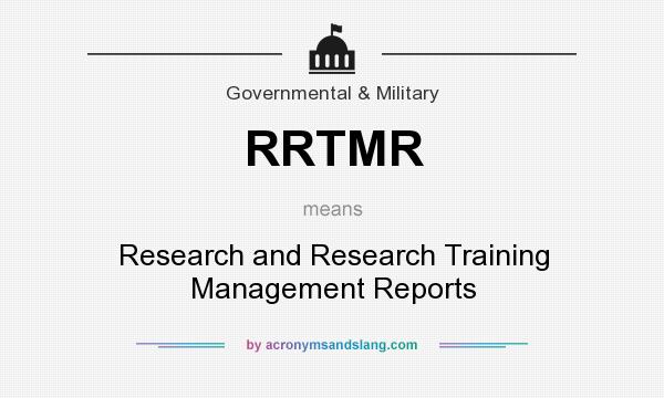 What does RRTMR mean? It stands for Research and Research Training Management Reports