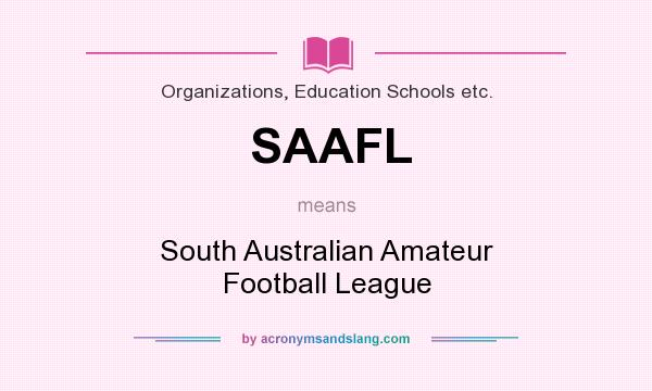 What does SAAFL mean? It stands for South Australian Amateur Football League