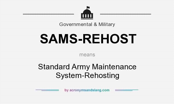 What does SAMS-REHOST mean? It stands for Standard Army Maintenance System-Rehosting