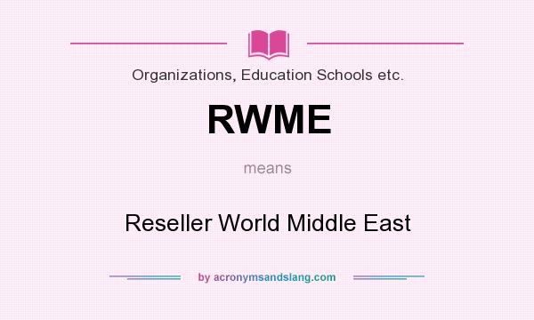 What does RWME mean? It stands for Reseller World Middle East