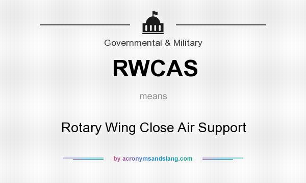 What does RWCAS mean? It stands for Rotary Wing Close Air Support