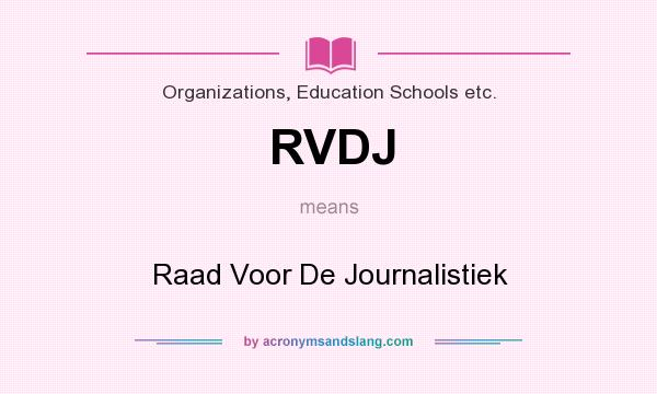 What does RVDJ mean? It stands for Raad Voor De Journalistiek