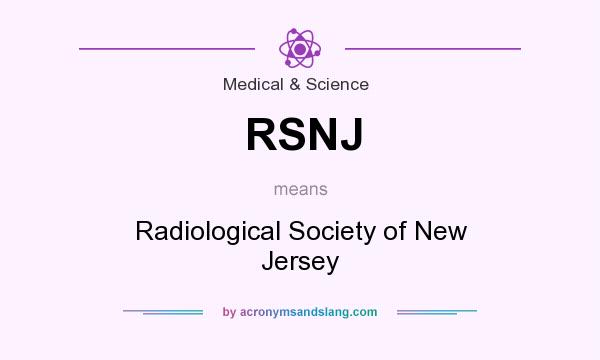 What does RSNJ mean? It stands for Radiological Society of New Jersey