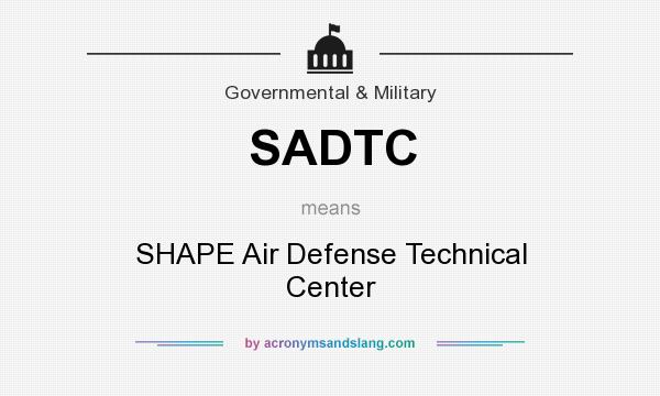 What does SADTC mean? It stands for SHAPE Air Defense Technical Center