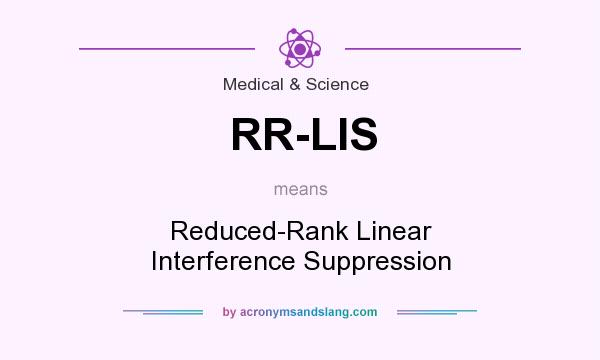 What does RR-LIS mean? It stands for Reduced-Rank Linear Interference Suppression