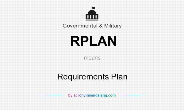 What does RPLAN mean? It stands for Requirements Plan