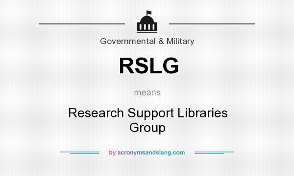 What does RSLG mean? It stands for Research Support Libraries Group