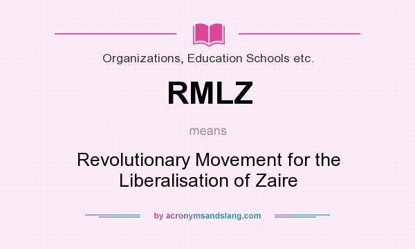 What does RMLZ mean? It stands for Revolutionary Movement for the Liberalisation of Zaire