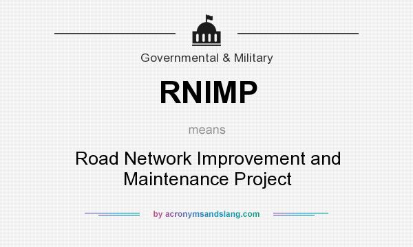 What does RNIMP mean? It stands for Road Network Improvement and Maintenance Project