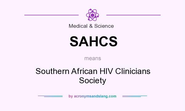 What does SAHCS mean? It stands for Southern African HIV Clinicians Society