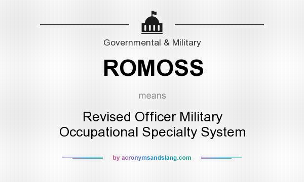 What does ROMOSS mean? It stands for Revised Officer Military Occupational Specialty System