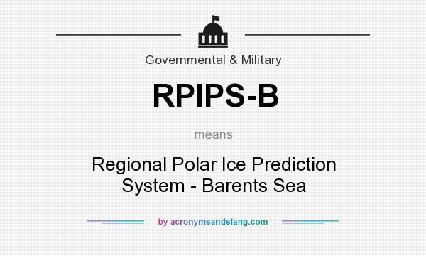 What does RPIPS-B mean? It stands for Regional Polar Ice Prediction System - Barents Sea