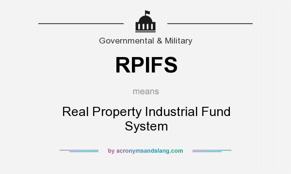 What does RPIFS mean? It stands for Real Property Industrial Fund System