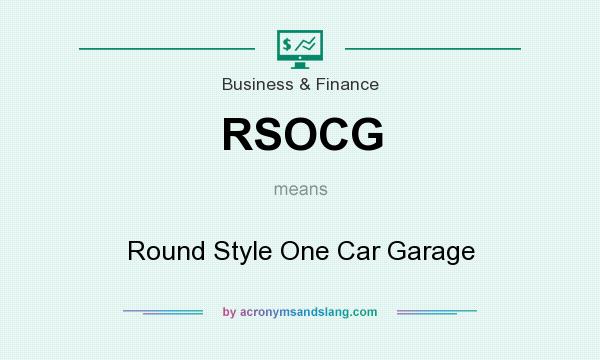 What does RSOCG mean? It stands for Round Style One Car Garage