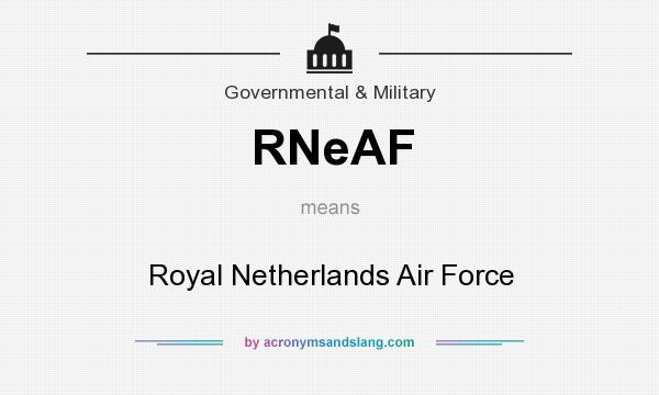 What does RNeAF mean? It stands for Royal Netherlands Air Force