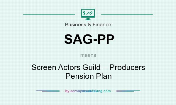What does SAG-PP mean? It stands for Screen Actors Guild – Producers Pension Plan