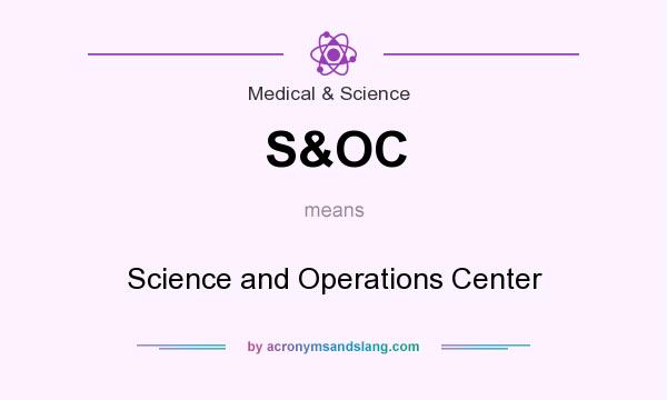 What does S&OC mean? It stands for Science and Operations Center