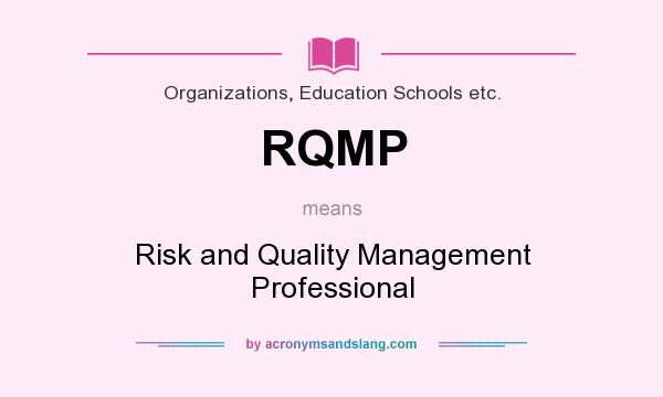 What does RQMP mean? It stands for Risk and Quality Management Professional