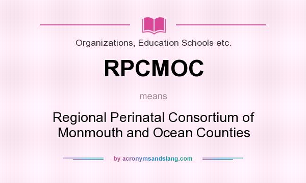 What does RPCMOC mean? It stands for Regional Perinatal Consortium of Monmouth and Ocean Counties