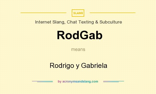 What does RodGab mean? It stands for Rodrigo y Gabriela