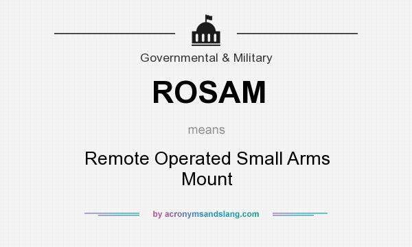 What does ROSAM mean? It stands for Remote Operated Small Arms Mount