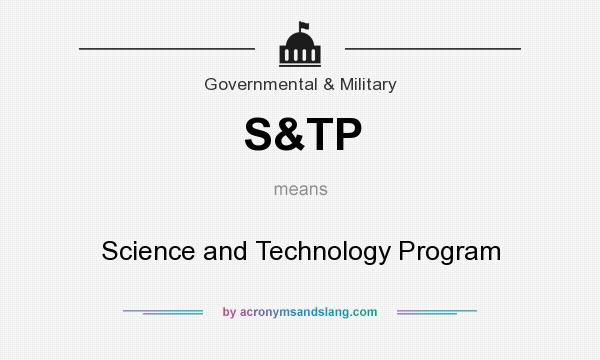 What does S&TP mean? It stands for Science and Technology Program
