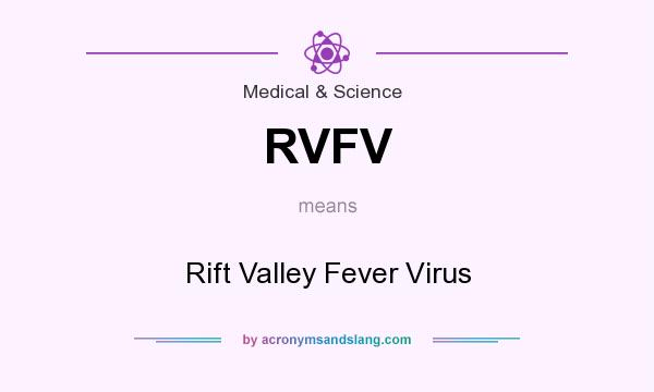 What does RVFV mean? It stands for Rift Valley Fever Virus