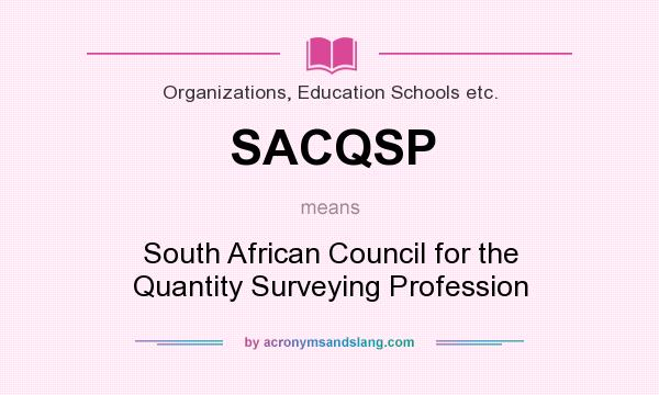 What does SACQSP mean? It stands for South African Council for the Quantity Surveying Profession