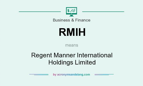 What does RMIH mean? It stands for Regent Manner International Holdings Limited