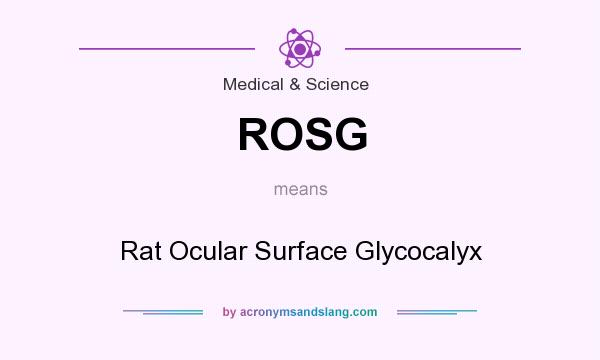 What does ROSG mean? It stands for Rat Ocular Surface Glycocalyx