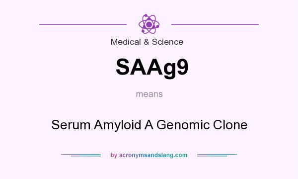 What does SAAg9 mean? It stands for Serum Amyloid A Genomic Clone