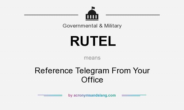 What does RUTEL mean? It stands for Reference Telegram From Your Office