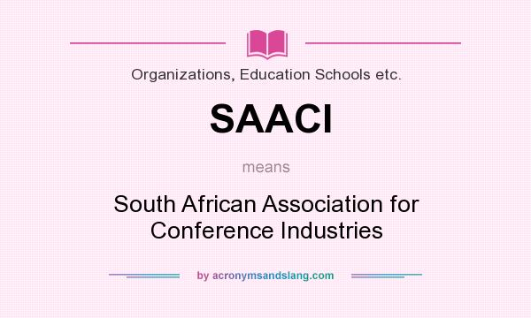 What does SAACI mean? It stands for South African Association for Conference Industries