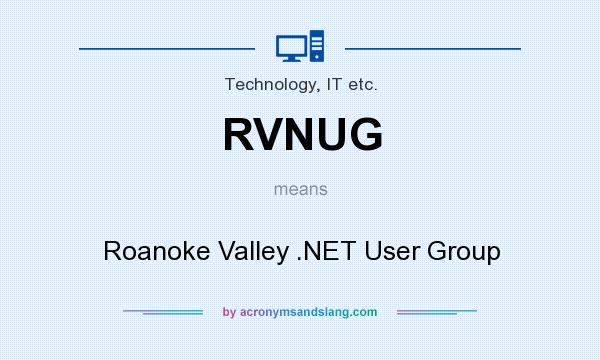 What does RVNUG mean? It stands for Roanoke Valley .NET User Group