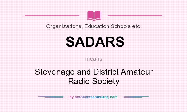 What does SADARS mean? It stands for Stevenage and District Amateur Radio Society