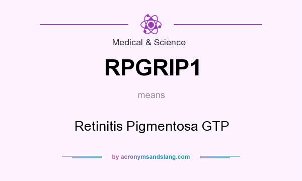 What does RPGRIP1 mean? It stands for Retinitis Pigmentosa GTP