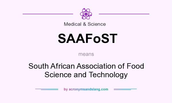 What does SAAFoST mean? It stands for South African Association of Food Science and Technology